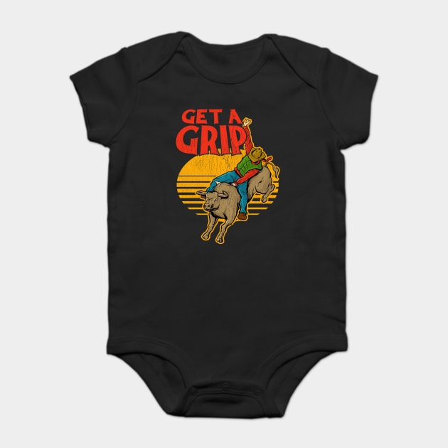 Get A Grip Funny Bull Riding Pun - Get A Grip - Baby Bodysuit