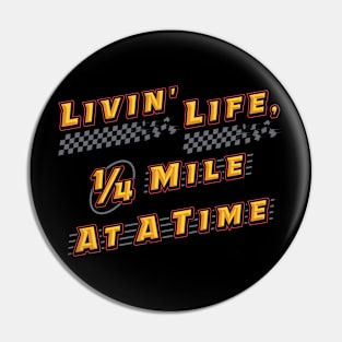 Livin' Life 1/4 Mile At A Time Pin