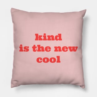 Kind Is The New Cool Pillow