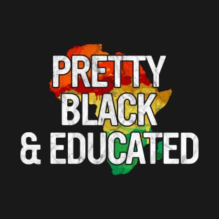 Pretty Black And Educated Gift Black Pride History Month T-Shirt