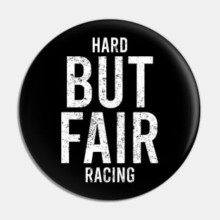 Hard But Fair Racing Pin