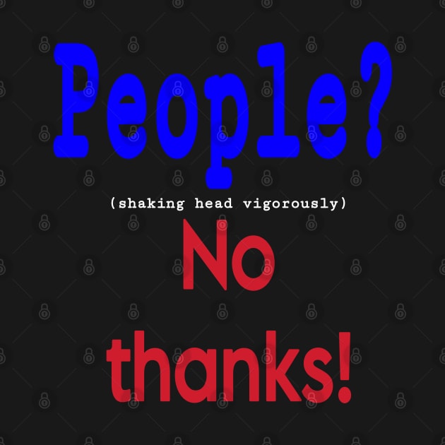 People? (shaking head vigorously) No Thanks! - Front by SubversiveWare