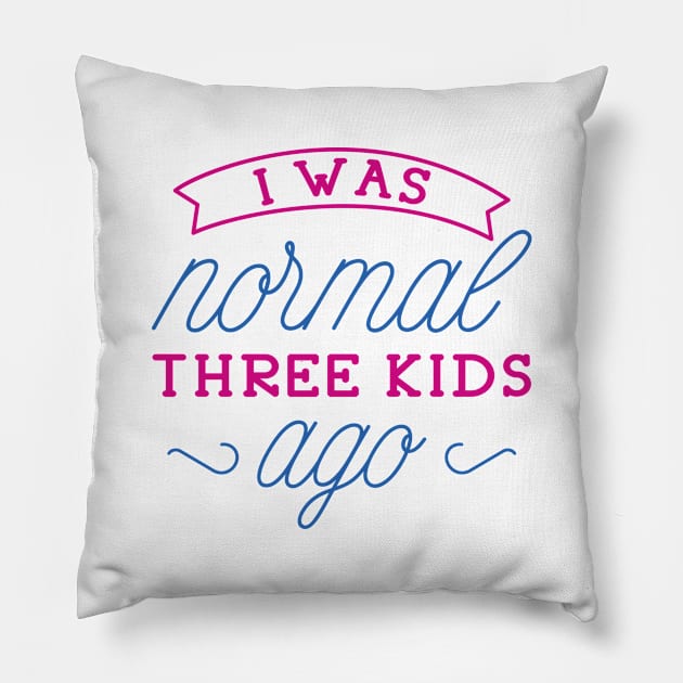 I Was Normal Three Kids Ago Pillow by LuckyFoxDesigns