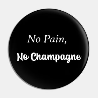 No Pain, No Champagne Pin