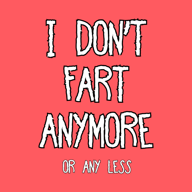 I Don't Fart #1 by Kleiertees