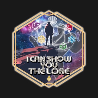 I Can Show You the Lore T-Shirt
