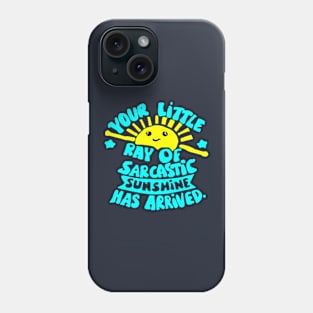 ray of sarcastig sunshine Phone Case