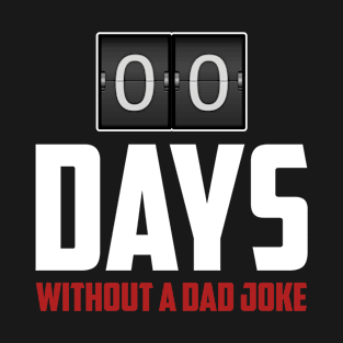 00 Days Without A Dad Joke Funny Father Gift Idea T-Shirt