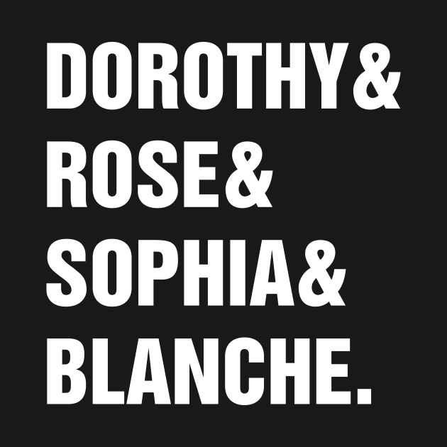 DOROTHY& ROSE& SOPHIA& BLANCHE. by truefriend