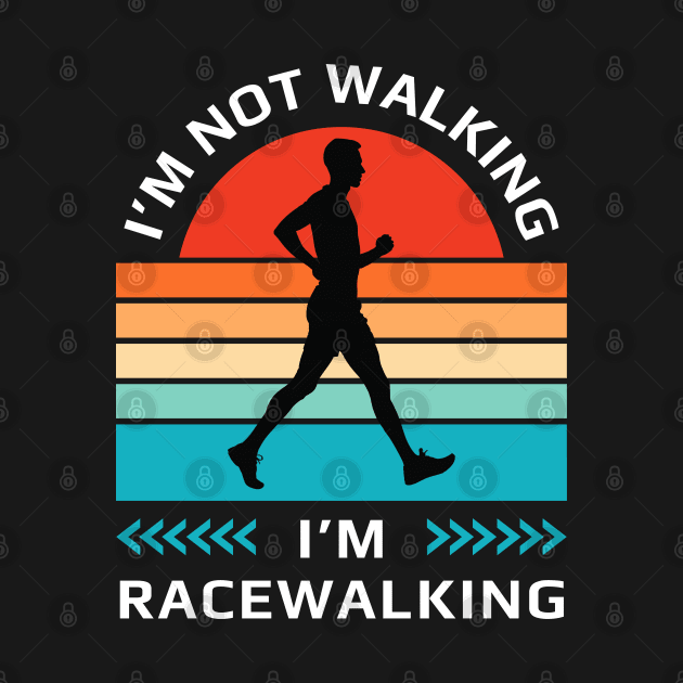 I’m not walking, I’m racewalking by MAELHADY designs