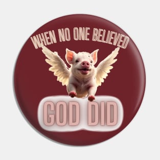 When No One Believed GOD DID Pin