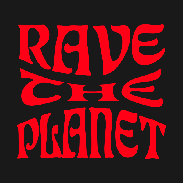 Rave the Planet (Red) by Graograman