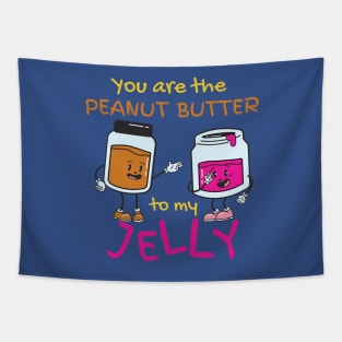 You Are The Peanut Butter To My Jelly Tapestry