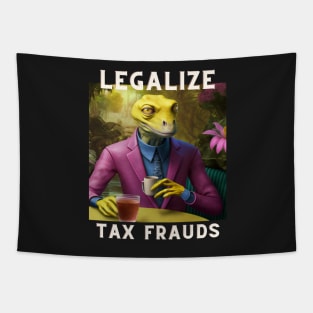 Legalize Tax Frauds Reptilian Tapestry