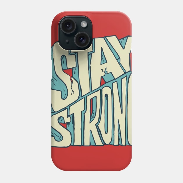 Stay Strong Phone Case by rjzinger