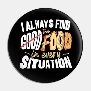 I Will Always Find the Food in Every Situation Pin