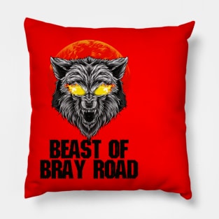 BEAST OF BRAY ROAD Pillow