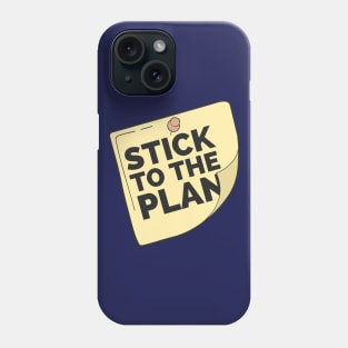 Stick to the plan Phone Case