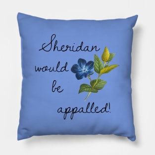 Sheridan Would Be Appaled Pillow