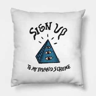 Sign Up To My Pyramid Scheme Pillow