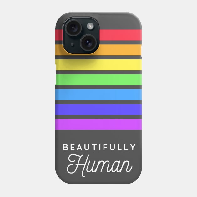 Beautifully Human Phone Case by WanderlustMoonDuo