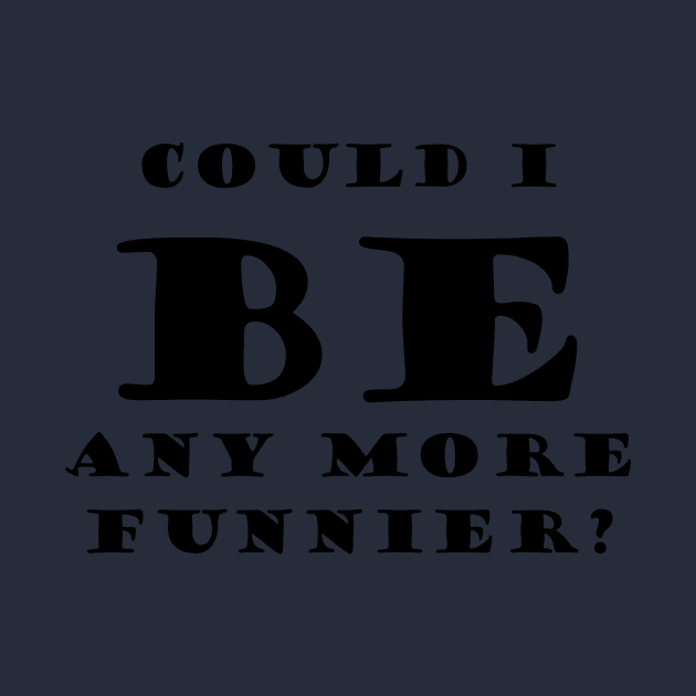 be funnier sacasm by ilovemyshirt