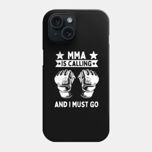 MMA Is Calling And I Must Go Phone Case