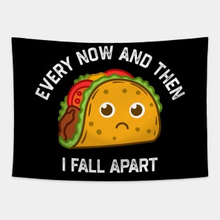 Tacos Tuesday Every Now And Then I Fall Apart Funny Taco Tapestry