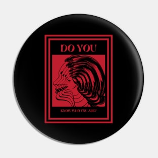 Do You Know Who You Are? Pin
