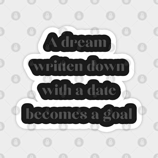 A dream written down becomes a goal Magnet by Felicity-K