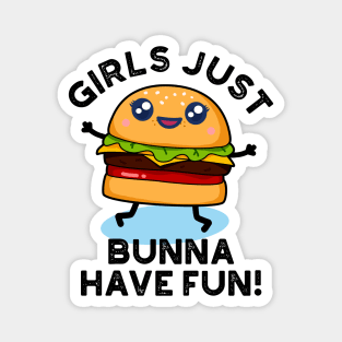 Girls Just Bunna Have Fun Cute Burger PUn Magnet