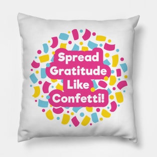 Spread Gratitude Like Confetti! | White Pillow