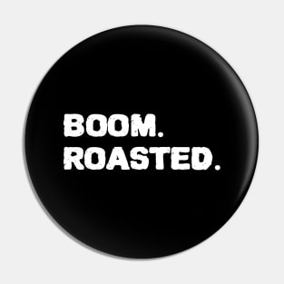 Boom Roasted Pin