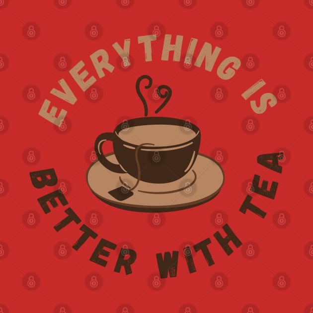 Everything is Better with Tea - Large Tea Cup by tnts