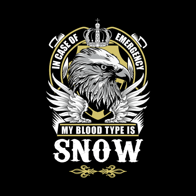 Snow Name T Shirt - In Case Of Emergency My Blood Type Is Snow Gift Item by AlyssiaAntonio7529