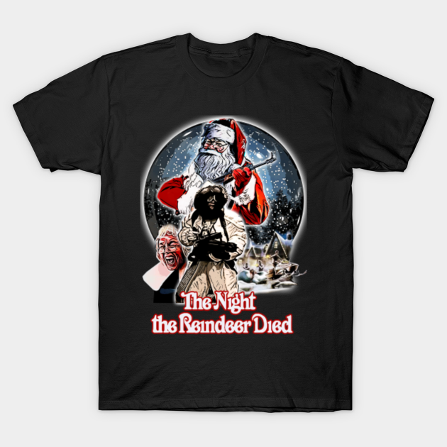 the night the Reindeer died - Scrooged - T-Shirt