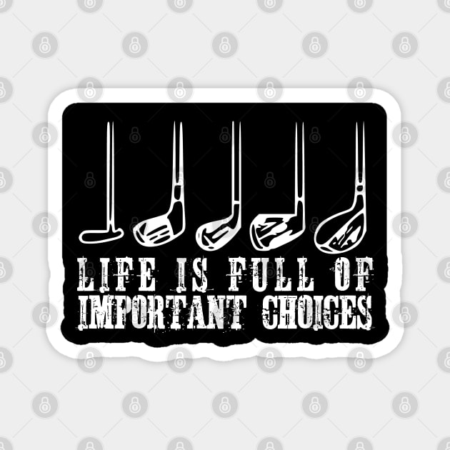 Funny Life Is Full Of Important Choices Golf Magnet by ZenCloak