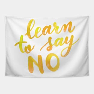 Learn to say no - yellow Tapestry