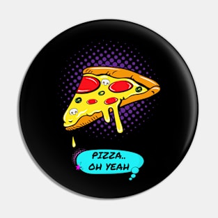 Pizza...Oh Yeah Pin