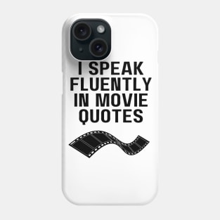 I Speak Fluently In Movie Quotes Phone Case