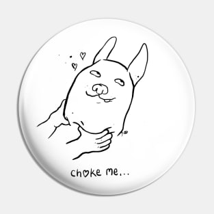 Choke me Pin