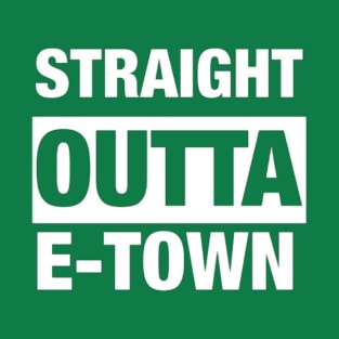Straight Outta E-Town (Emmett) T-Shirt