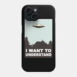 I Want To Understand Phone Case