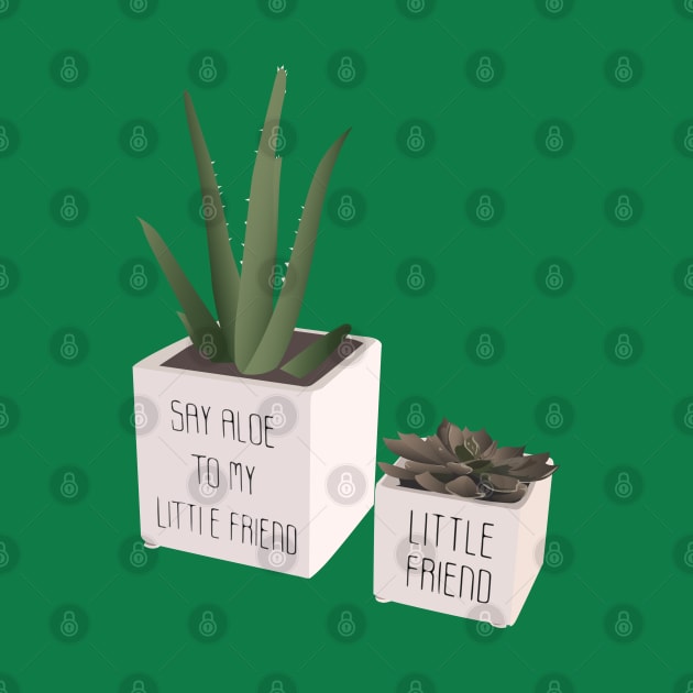 Say Aloe To My Little Friend - Puny by WaltTheAdobeGuy