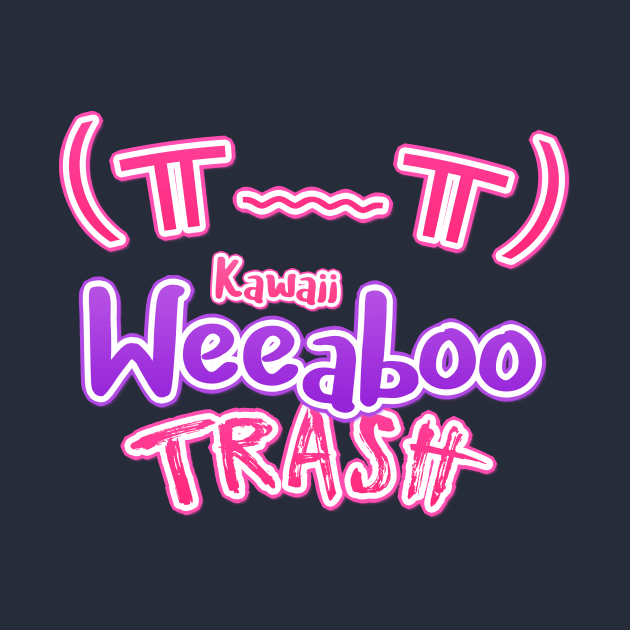 Kawaii Weeaboo trash by Anime Gadgets