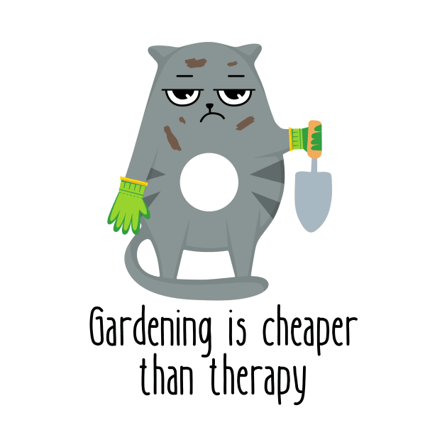 Gardening Is Cheaper Than Therapy Funny Cat by DesignArchitect