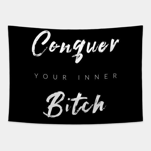 Conquer Your Inner B$tch Tapestry by TextyTeez