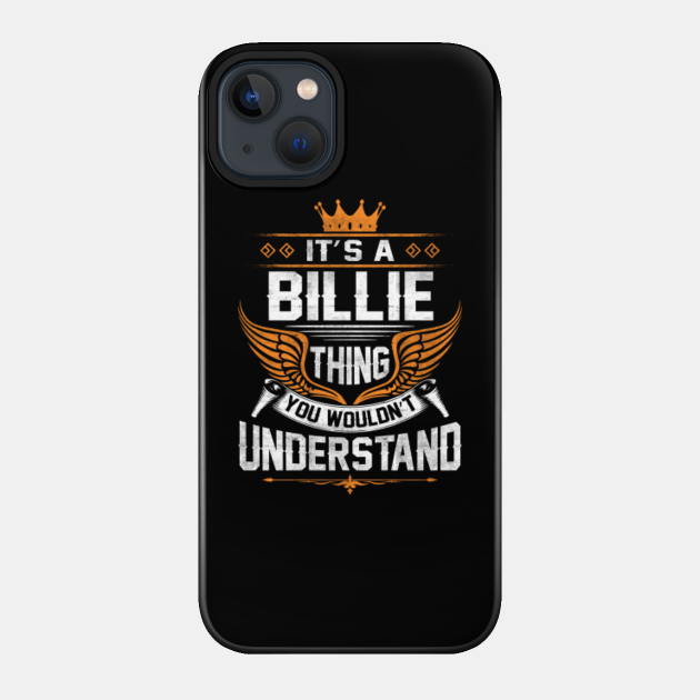 Billie Name T Shirt - Billie Thing Name You Wouldn't Understand Gift Item Tee - Billie - Phone Case