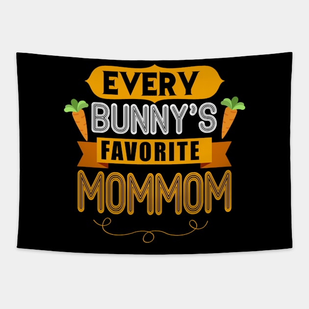 WOMEN'S EVERY BUNNYS FAVORITE MOMMOM SHIRT CUTE EASTER GIFT Tapestry by toolypastoo