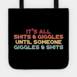 It's All Shits And Giggles Until Someone Giggles And Shits Sunset Funny Tote